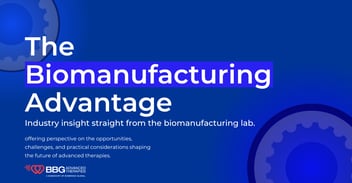 the biomanufacturing advantage 